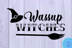 Halloween SVG Halloween Sign Svg Wassup Witches Svg Funny Product Image 2