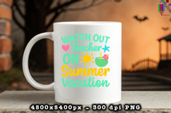 Watch Out Teacher On Summer Vacation Design PNG File