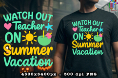 Watch Out Teacher On Summer Vacation Design PNG File