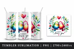 Watercolor birds hugging heart Always Love you quote Valentine Day print 20 oz tumbler skinny mug wrap clipart t-shirt sublimation printable design