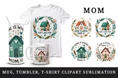 Watercolor cozy house Home is Where Mom quote Mothers Day mama print 20 oz tumbler skinny mug wrap clipart t-shirt sublimation printable design png