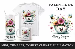 Watercolor cute cup flowers heart bees Always Love You Valentine Day print 20 oz tumbler skinny mug wrap clipart t-shirt sublimation printable design