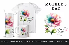 Watercolor flower with note Love You Mom Mother Day greeting quote print 20 oz tumbler skinny mug wrap clipart t-shirt sublimation printable design