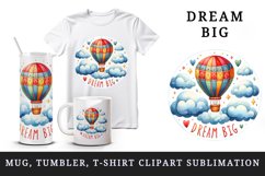 Watercolor hot air balloon soaring high clouds Big Dream motivational quote print 20 oz tumbler mug wrap clipart t-shirt sublimation printable design