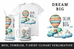 Watercolor hot air balloon soaring high clouds Big Dream motivational quote print 20 oz tumbler mug wrap clipart t-shirt sublimation printable design