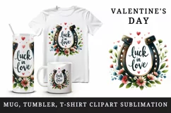 Watercolor lucky horseshoe flowers Luck in Love quote Valentine Day print 20 oz tumbler skinny mug wrap clipart t-shirt sublimation printable design