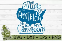 The Future of America is in my Classroom Teacher SVG File Product Image 2