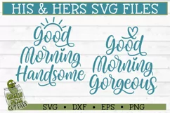 Good Morning Gorgeous, Good Morning Handsome SVG Files Product Image 2