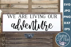 We Are Living Our Adventure Farmhouse Home Sign Svg Product Image 1