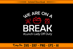 We Are On A Break Lunch Lady Off Duty SVG Product Image 1