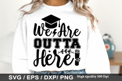 We Are Outta Here - Graduation SVG Design Product Image 1