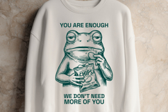 Sarcastic Frog SVG - You Are Enough Unhinged Design Product Image 3