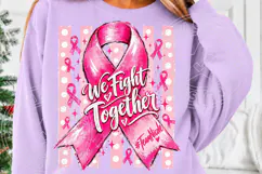 We Fight Together Breast Cancer Awareness Pink Ribbon PNG Product Image 5
