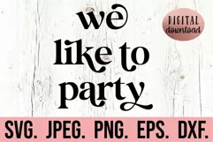 We Like To Party SVG - Bachelorette SVG Bridesmaid - Bridal Product Image 1