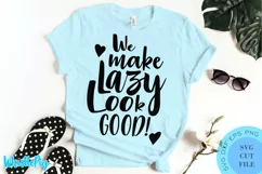 Funny Svg Adulting Svg We make Lazy Look Good Svg Sarcasm Product Image 1