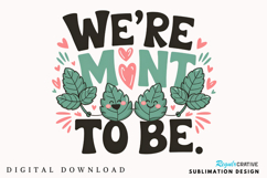 We’re Mint To Be Sublimation PNG Design Product Image 1