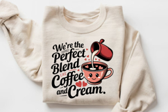 We’re The Perfect Blend, Like Coffee Sublimation PNG Design Product Image 3