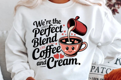 We’re The Perfect Blend, Like Coffee Sublimation PNG Design Product Image 1