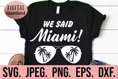 We Said Miami SVG - Bachelorette Shirt SVG - Vacation Product Image 1