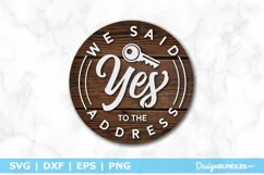 We Said Yes To The Address SVG File | New Home Round Sign Product Image 1