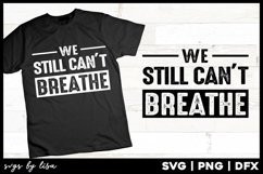 We Still Can't Breathe | Black Lives STILL Matter Product Image 1