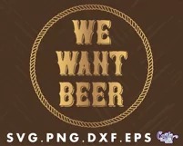 We Want Beer Svg | Vintage Alcohol Svg | Beer Sign Svg File Product Image 2