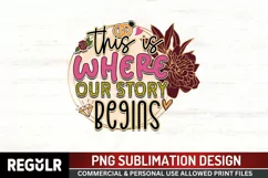 This is where our story besins Sublimation PNG Product Image 1