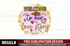 Welcome to our love story Sublimation PNG Product Image 1