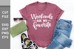 Weekends are my Favorite, Hand Lettered Weekend T-shirt SVG Product Image 1