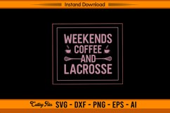 Weekends Coffee and Lacrosse SVG Cut File for Cricut Product Image 1
