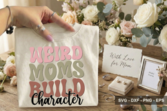Weird Moms Build Character - Mother's Day Design Product Image 2