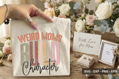 Weird Moms Build Character - Mother's Day Design Product Image 2
