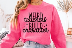 Weird Teachers Build Character SVG PNG - Funny Teacher Shirt Product Image 1