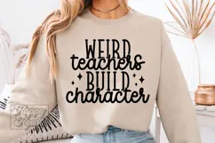 Weird Teachers Build Character SVG PNG - Funny Teacher Shirt Product Image 2