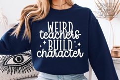 Weird Teachers Build Character SVG PNG - Funny Teacher Shirt Product Image 4