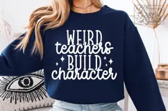 Weird Teachers Build Character SVG PNG - Funny Teacher Shirt Product Image 4
