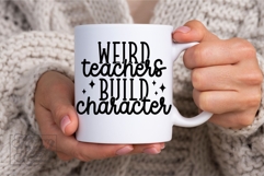 Weird Teachers Build Character SVG PNG - Funny Teacher Shirt Product Image 5