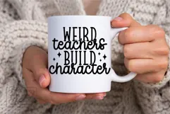 Weird Teachers Build Character SVG PNG - Funny Teacher Shirt Product Image 5