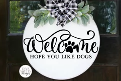 Welcome Hope You Like Dogs SVG | Farmhouse Design Product Image 4
