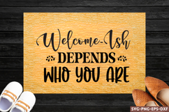Welcome-ish depends who you are SVG, Doormat SVG Product Image 1