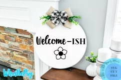 Welcome Ish Svg Funny Farmhouse Door Sign Svg Funny Sign Svg Product Image 1