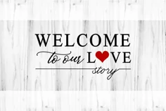 Welcome To Our Love Story SVG, Wedding Sign SVG Product Image 2