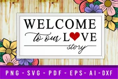 Welcome To Our Love Story SVG, Wedding Sign SVG Product Image 1