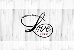Welcome To Our Love Story | Valentine SVG | Wedding SVG Product Image 2