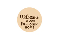 Welcome to Our Paw-Some Home Round Welcome Sign Laser Cut Product Image 2