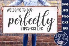 Welcome To Our Perfectly Imperfect Life Farmhouse Sign Svg Product Image 1