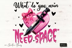 What Do You Mean Need Space Funny PNG | Crazy Girlfriend PNG Product Image 4
