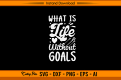 What Is Life Without Goals Lacrosse SVG Cut File Product Image 1