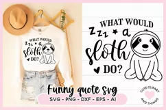 Funny Sleepy SVG Quote - What Would A Sloth Do? SVG Product Image 1
