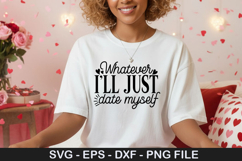 Valentine's Day SVG Design - Whatever ill just date myself Product Image 5